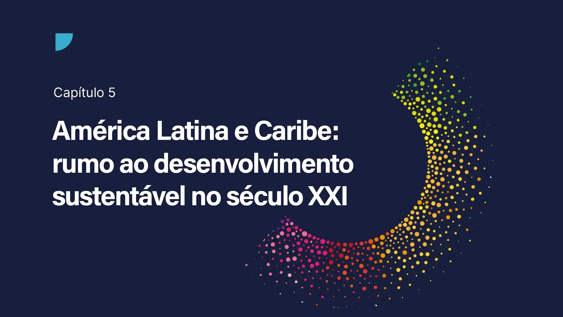 América Latina e Caribe: rumo ao desenvolvimento sustentável no século XXI